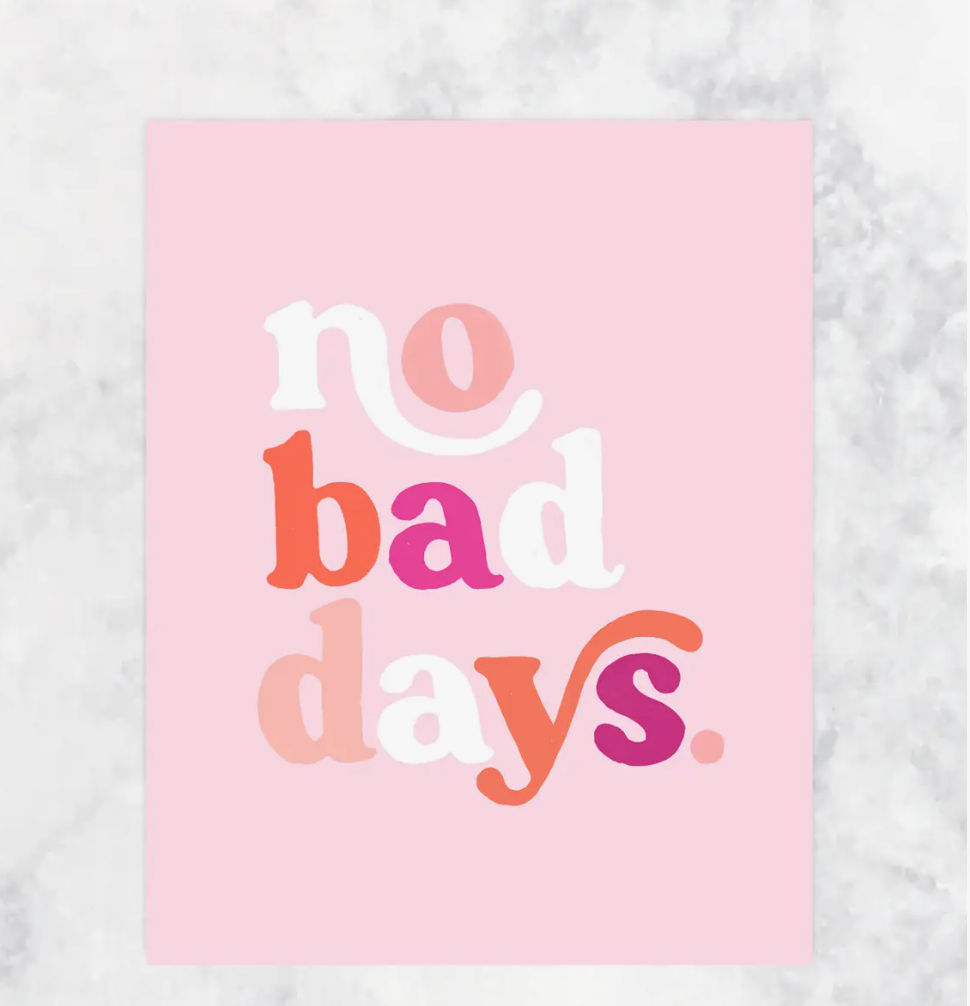 No Bad Days Art Print