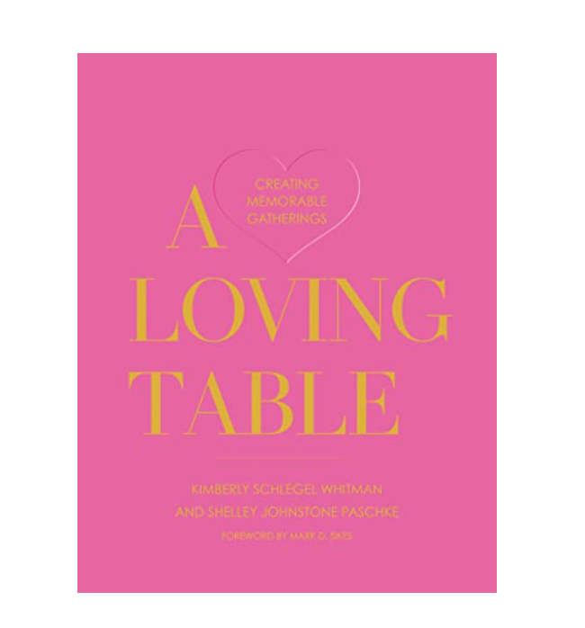 A Loving Table: Creating Memorable Gatherings