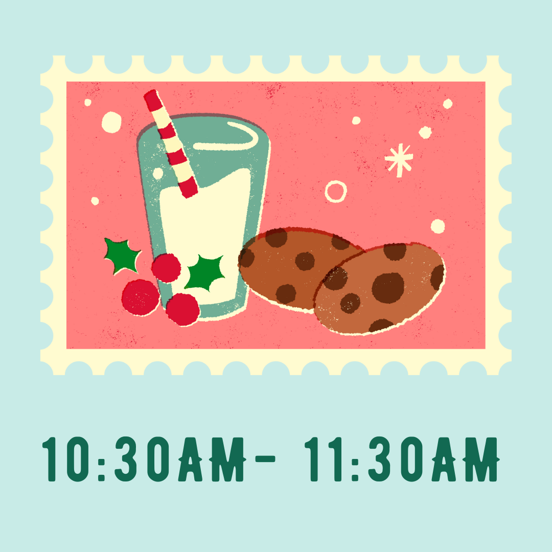December 3rd | 10:30AM - 11:30AM: Milk & Cookies with Santa