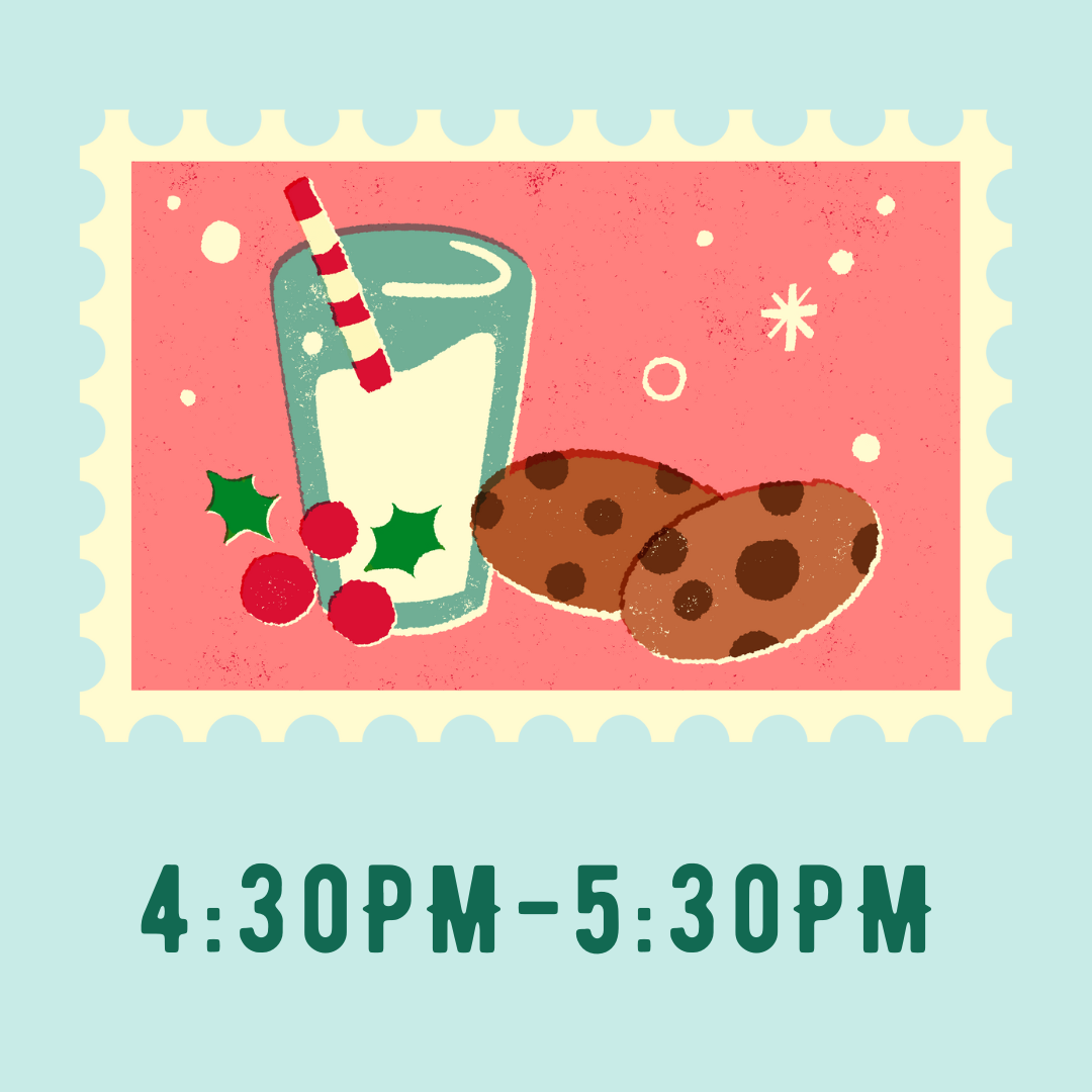 December 3rd | 4:30PM - 5:30PM: Milk & Cookies with Santa