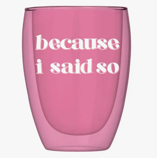 "Because I Said So" Cup